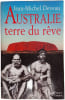 Australie terre du r&ecirc;ve. Jean-Michel Deveau