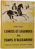 Contes et l&eacute;gendes du temps d'Alexandre. Pierre Grimal