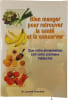 Bien manger pour retrouver la sant&eacute; et la conserver. Dr Laurent Chevallier