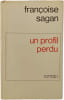 Un profil perdu. Fran&ccedil;oise Sagan