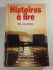 Histoires &agrave; lire. Jean Anglade  Marie-Paul Armand  Maeve Binchy  Frances Fyfield  Martha Grimes  Georges Simenon