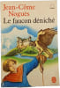 Le faucon d&eacute;nich&eacute;. Jean-C&ocirc;me Nogu&egrave;s