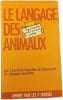 Le langage des animaux. Doroth&eacute;e Koechlin de Bizemont et Jacques Lecomte