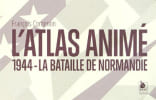 L'atlas anim&eacute; 1944 la bataille de Normandie. Yves Buffetaut
