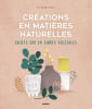Cr&eacute;ations en mati&egrave;res naturelles: Objets DIY en fibres v&eacute;g&eacute;tales. Benedetti Eloise  Besse Fabrice  Roy Sonia