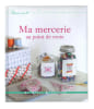 Ma mercerie au point de croix. R&eacute;thoret-M&eacute;lin Marie-Anne