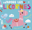 J'adore les licornes. Hepworth Amelia  Anglicas Louise