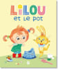 Lilou et le pot (Lilou 1). Bruijn Charlotte