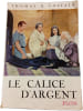 Le Calice d'Argent. Thomas B. Costain