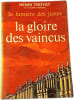 La lumi&egrave;re des justes : La gloire des vaincus. HENRI TROYAT