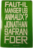 Faut-il manger les animaux. Jonathan Safran Foer