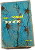 L'homme. Jean Rostand