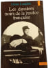 Les dossiers noirs de la justice fran&ccedil;aise. Denis Langlois