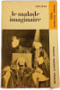 Le malade imaginaire. Moli&egrave;re