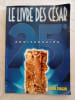 Le livre des C&eacute;sar. 