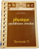 Physique probl&egrave;mes r&eacute;solus 120 Terminale D. Guy Fontaine  Adolphe Tomasino