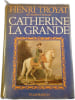 Catherine la Grande. Henri Troyat