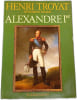 Alexandre Ier. Henri Troyat