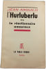 L'Hurluberlu ou Le r&eacute;actionnaire amoureux. JEAN ANOUILH