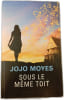 Sous le m&ecirc;me toit. Jojo Moyes