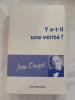Y a-t-il une v&eacute;rit&eacute;. Jean Daujat