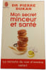 Mon secret minceur et sant&eacute;. DR PIERRE DUKAN