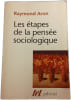 Les &eacute;tapes de la pens&eacute;e sociologique. RAYMOND ARON