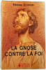 La gnose contre la foi. Etienne Couvert