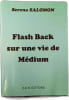 Flash Back sur une vie de M&eacute;dium (ENVOI de l'Auteur). Serena SALOMON