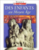 Des enfants au Moyen &Acirc;ge. Delobbe Karine