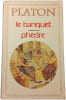 Le Banquet Ph&egrave;dre. Platon