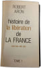 Histoire de la lib&eacute;ration de la France 1. ROBERT ARON