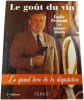 Le Gout Du Vin. Le Grand Livre De La Degustation. Peynaud Emile  Blouin Jacques