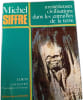 Myst&eacute;rieuses civilisations dans les entrailles de la terre. Michel SIFFRE