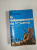 Le d&eacute;barquement de Provence. Jacques ROBICHON