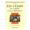 Les 4 Clefs De La Pri&egrave;re Et De La M&eacute;ditation. Lucien Liroy