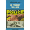 Le Poignet Taillad&eacute;. Sp&eacute;cial Police. Dominique ARLY