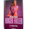Le Champ Libre - Roman. Roger Faller