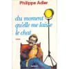Du Moment Qu'Elle Me Laisse Le Chat. Adler Philippe