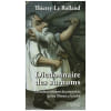 Dictionnaire Des Surnoms - Les Meilleurs Sobriquets Des Personnalit&eacute;s Qui Font L'Histoire Et L'Actualit&eacute;. Le Rolland Thierry