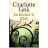 La Derni&egrave;re Trace. Charlotte Link