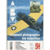 Abm/Avions Blind&eacute;s Maquettes Magasine Hors-S&eacute;rie N&deg; 5 : Comment Photographier Vos Maquettes. 