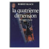 La Quatri&egrave;me Dimension. Bloch Robert