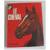 Le Cheval. De La Grange Fran&ccedil;ois Tondra Jacques