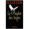 Le Complot Des Anges. Sulitzer Paul-Loup