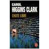Chute Libre. Carol Higgins Clark Michel Ganstel