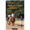 Cheval : Guide Des M&eacute;tiers Et Activit&eacute;s. Lux Claude
