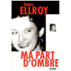 Ma Part D'Ombre - M&eacute;moire Sur Un Crime De L.A. James Ellroy Freddy Michalski