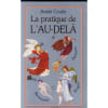 La Pratique De L'Au-Del&agrave; - Saints Anges D&eacute;mons Et Revenants. Coutin Andr&eacute;