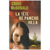 La T&ecirc;te De Pancho Villa. MCDONALD Craig Reignier Pierre